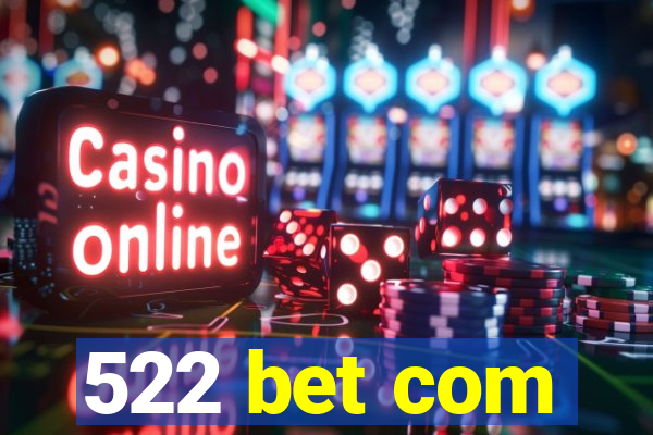 522 bet com